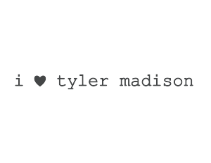 I Love Tyler Madison